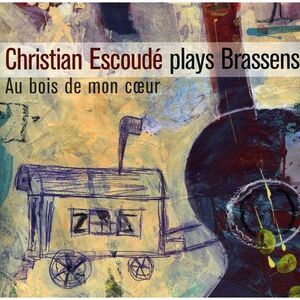 Christian Escoude - Joue Brassens: Au Bois de Mon Coeur  CD